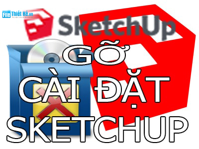 SketchUp , Filethietke.vn, gỡ cài đặt